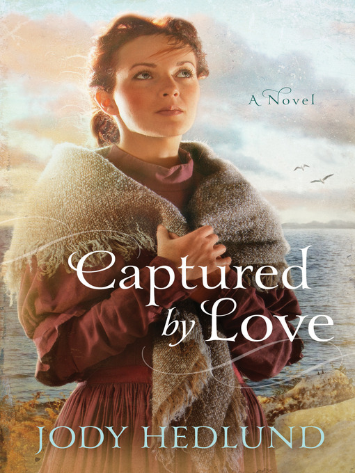 Title details for Captured by Love by Jody Hedlund - Available